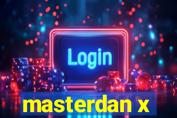 masterdan x